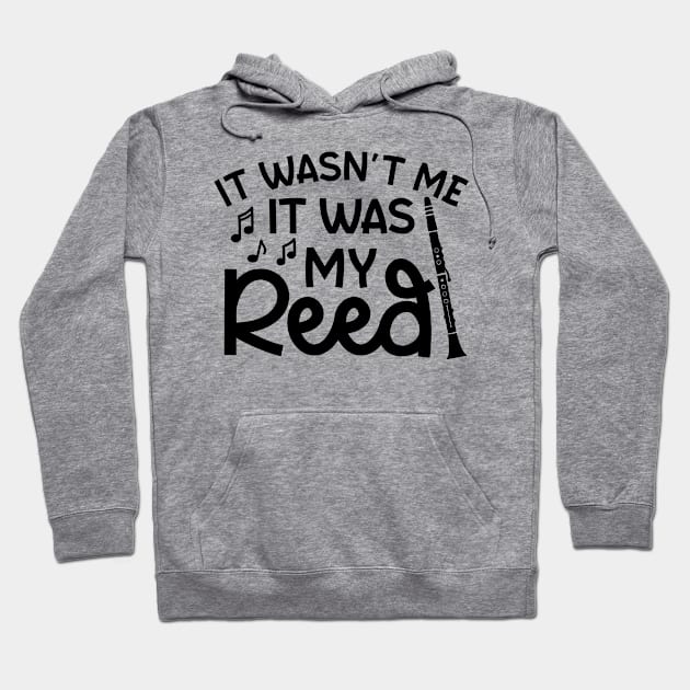 It Wasn't Me It Was My Reed Clarinet Marching Band Cute Funny Hoodie by GlimmerDesigns